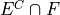 E^C \cap F