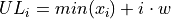 UL_i = min(x_i) + i \cdot w