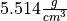 5.514 \frac{g}{cm^3}