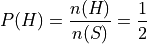 P(H) = \frac{n(H)}{n(S)} = \frac{1}{2}