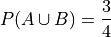 P(A \cup B) = \frac{3}{4}