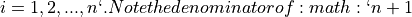 i = 1, 2, ... , n `. Note the denominator of :math:`n+1