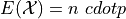 E(\mathcal{X}) = n \ cdot p