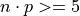 n \cdot p >= 5