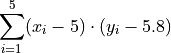 \sum_{i=1}^{5} (x_i - 5) \cdot (y_i - 5.8)