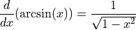 \frac{d}{dx}( \arcsin(x) ) = \frac{1}{\sqrt{1-x^2}}