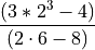 \frac{(3*2^3-4)}{(2 \cdot 6 - 8)}