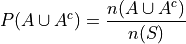 P(A \cup A^c) = \frac{n(A \cup A^c)}{n(S)}