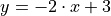 y = -2 \cdot x + 3