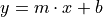y = m \cdot x + b
