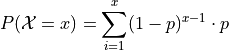 P(\mathcal{X} = x) = \sum_{i=1}^{x} (1-p)^{x-1} \cdot p