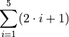 \sum_{i=1}^5 (2\cdot i + 1)