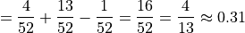 = \frac{4}{52} + \frac{13}{52} - \frac{1}{52} = \frac{16}{52} = \frac{4}{13} \approx 0.31