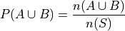 P(A \cup B) = \frac{n(A \cup B)}{n(S)}