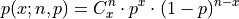 p(x; n, p) = C^{n}_x \cdot p^{x} \cdot (1 - p)^{n-x}