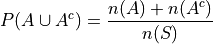 P(A \cup A^c) = \frac{n(A) + n(A^c)}{n(S)}