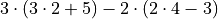 3 \cdot ( 3 \cdot 2 + 5) - 2 \cdot (2 \cdot 4 - 3)