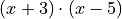 (x + 3) \cdot (x - 5)