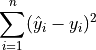 \sum_{i=1}^{n} (\hat{y}_i - y_i)^2